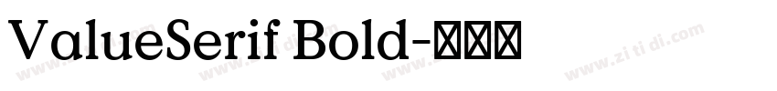 ValueSerif Bold字体转换 ValueSerif Bold字体转换